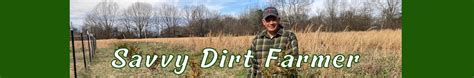 The <strong>Savvy Dirt Farmer</strong> channel is here to show you how we are building a nursery business from the ground up. . Savvy dirt farmer